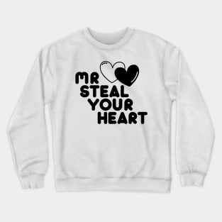 Mr Steal Your Heart Valentines Day Funny V-Day Crewneck Sweatshirt